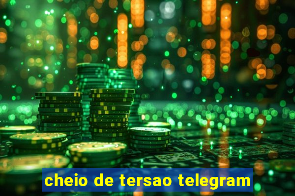 cheio de tersao telegram